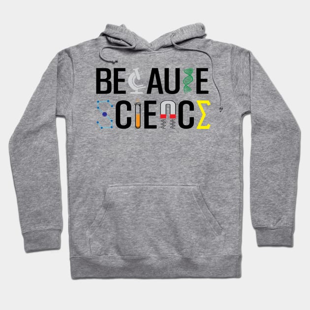 Because Science Hoodie by Miranda Nelson